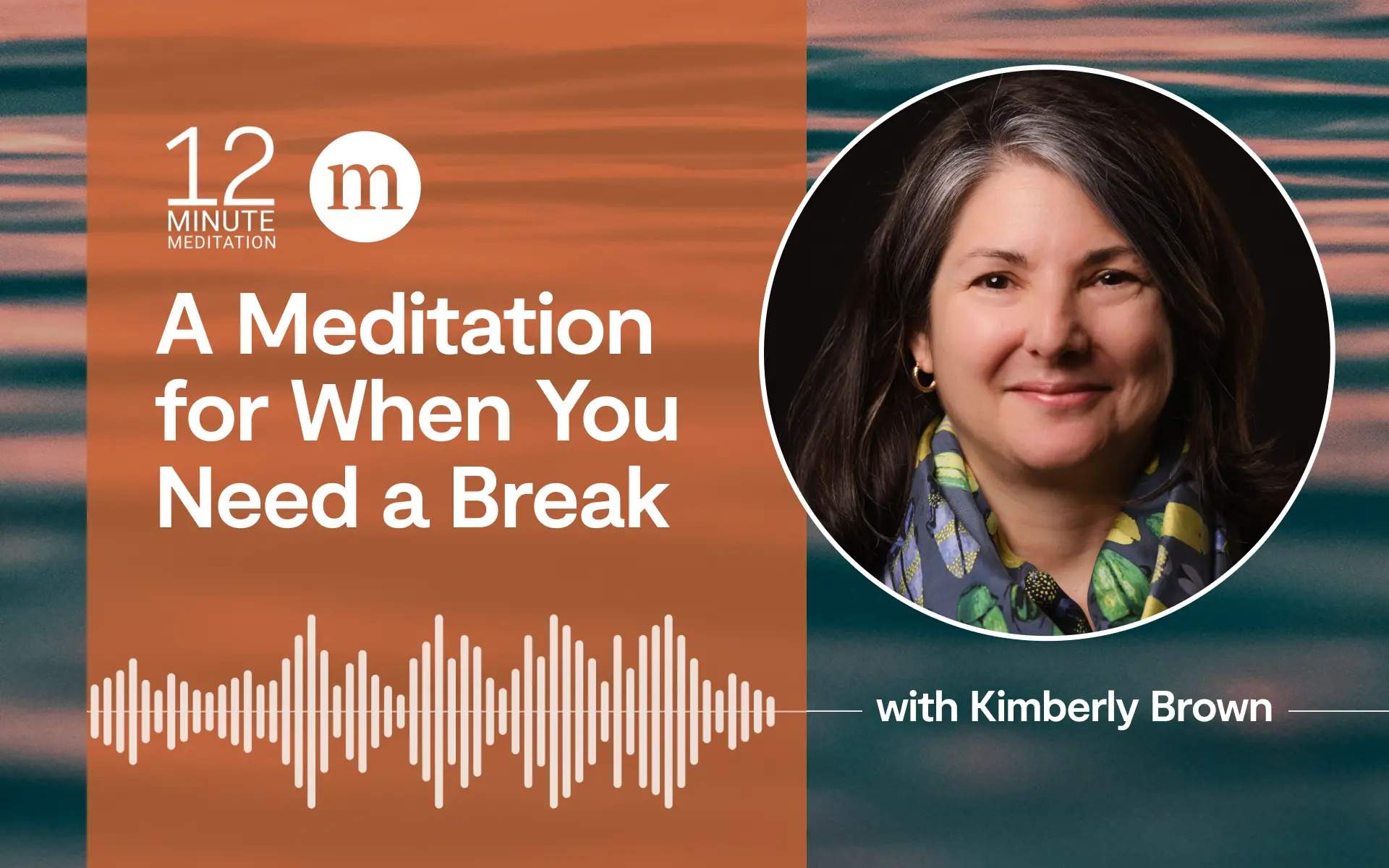 12MM Kimberly Brown A Meditation for When You Need a Break